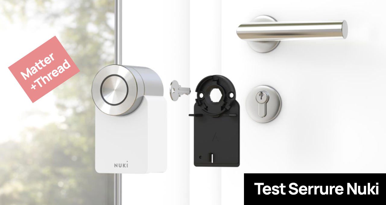Test : Nuki Smart Lock Pro 4.0 Matter Compatible – Tout ce qu’il faut savoir sur cette serrure connectée
